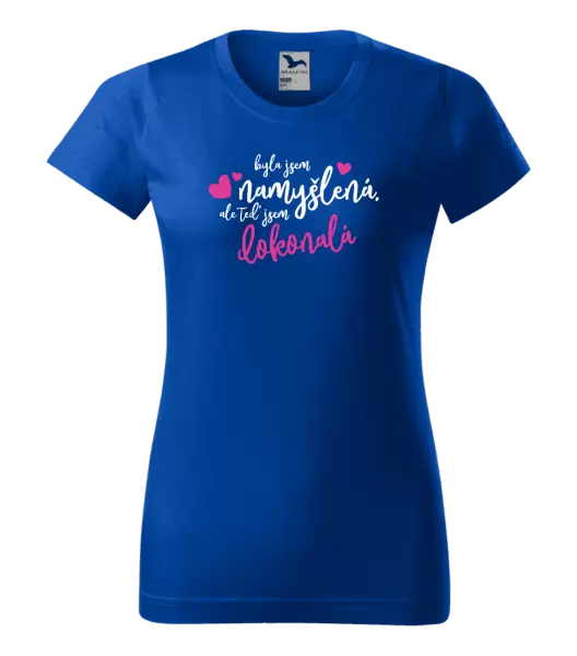 Dámské tričko Byla jsem namyšlená, ale teď jsem dokonalá