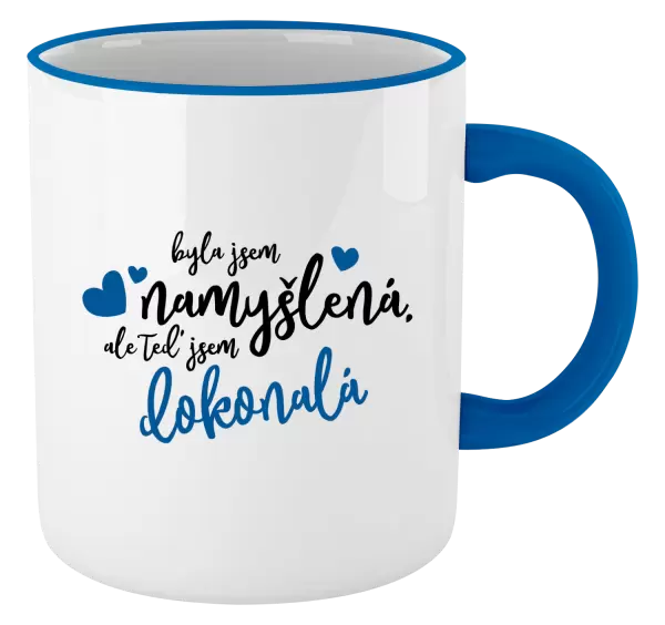 Hrnek Byla jsem namyšlená, ale teď jsem dokonalá