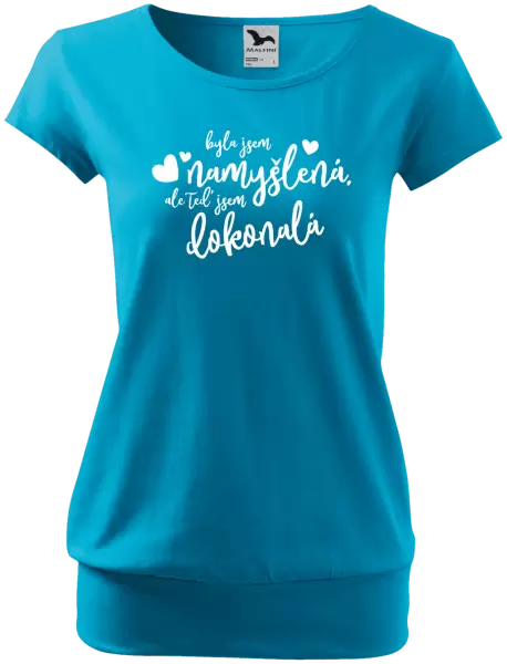 Dámské tričko Byla jsem namyšlená, ale teď jsem dokonalá