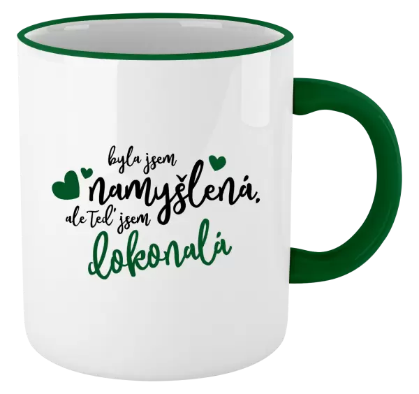 Hrnek Byla jsem namyšlená, ale teď jsem dokonalá