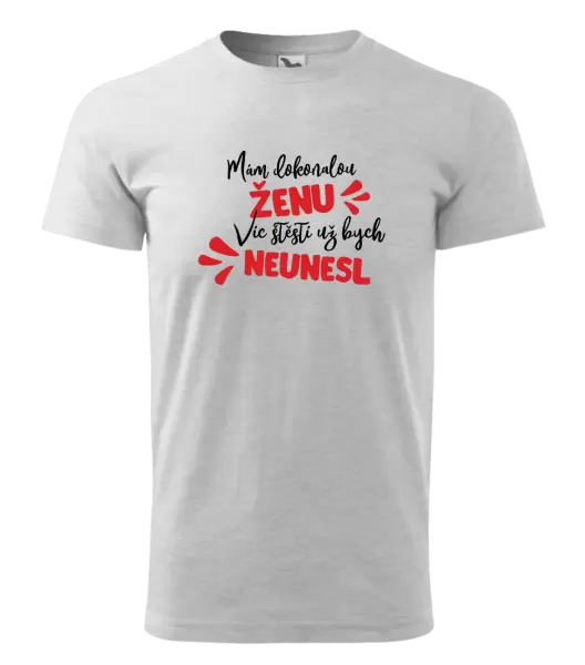Pánské tričko Mám dokonalou ženu, víc štěstí už bych neunesl