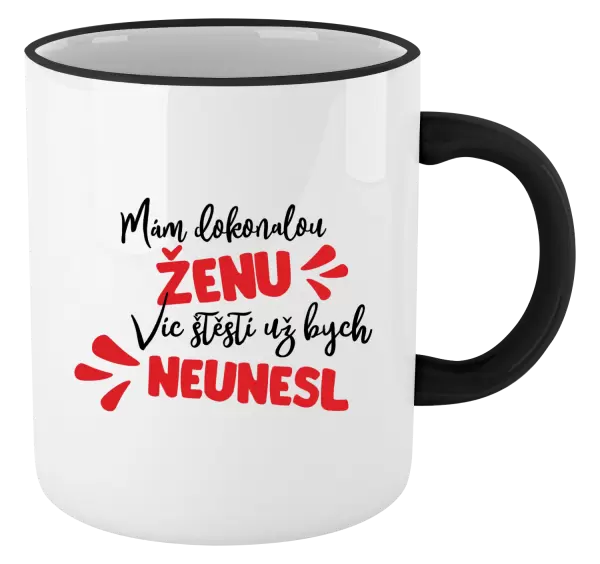 Hrnek Mám dokonalou ženu, víc štěstí už bych neunesl