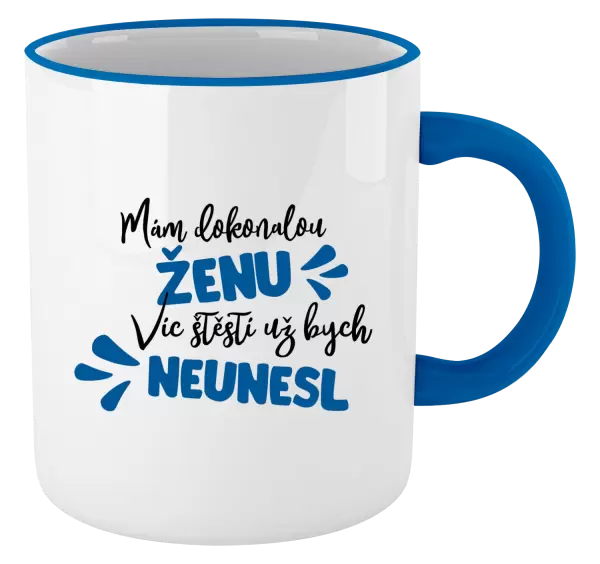 Hrnek Mám dokonalou ženu, víc štěstí už bych neunesl