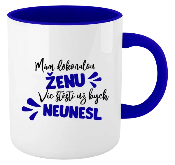 Hrnek Mám dokonalou ženu, víc štěstí už bych neunesl