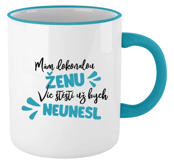 Hrnek Mám dokonalou ženu, víc štěstí už bych neunesl