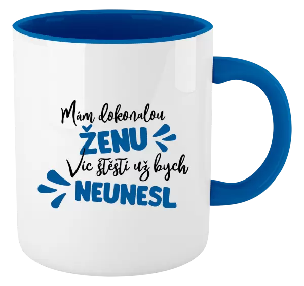 Hrnek Mám dokonalou ženu, víc štěstí už bych neunesl