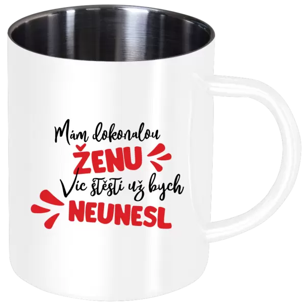 Nerezový hrnek Mám dokonalou ženu, víc štěstí už bych neunesl