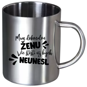 Nerezový hrnek Mám dokonalou ženu, víc štěstí už bych neunesl