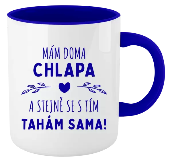 Hrnek Mám doma chlapa a stejně se s tím tahám sama