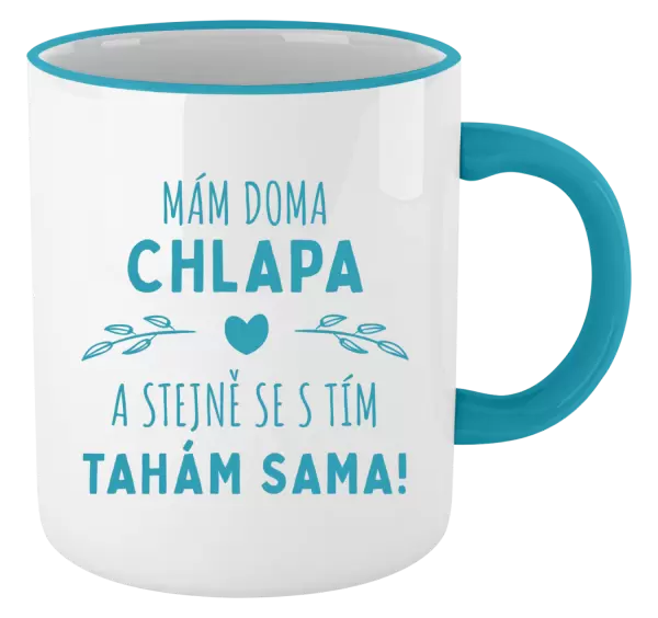 Hrnek Mám doma chlapa a stejně se s tím tahám sama