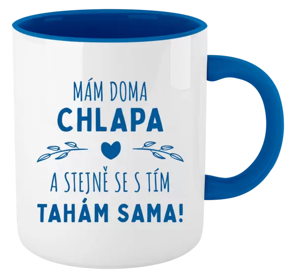 Hrnek Mám doma chlapa a stejně se s tím tahám sama