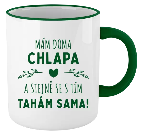 Hrnek Mám doma chlapa a stejně se s tím tahám sama