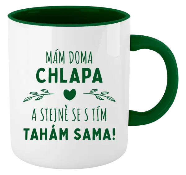 Hrnek Mám doma chlapa a stejně se s tím tahám sama