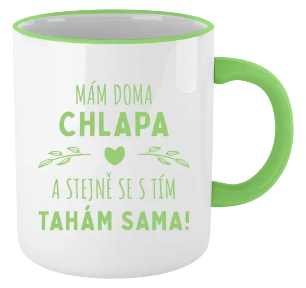 Hrnek Mám doma chlapa a stejně se s tím tahám sama