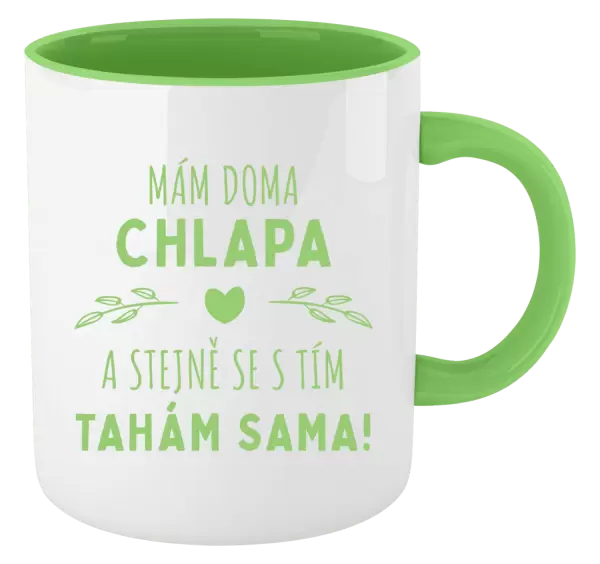 Hrnek Mám doma chlapa a stejně se s tím tahám sama
