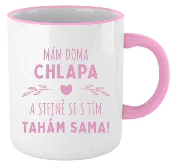 Hrnek Mám doma chlapa a stejně se s tím tahám sama