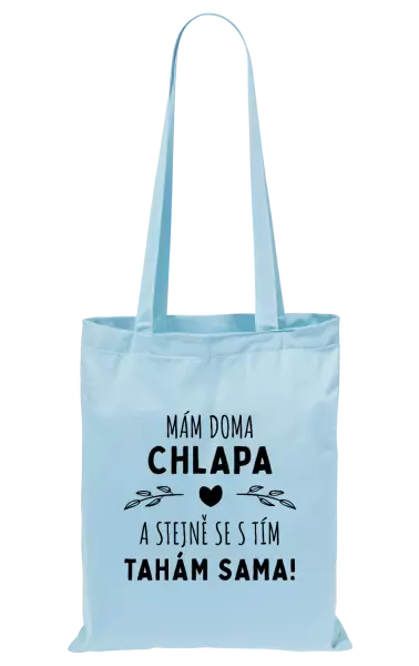 Látková taška Mám doma chlapa a stejně se s tím tahám sama