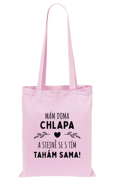 Látková taška Mám doma chlapa a stejně se s tím tahám sama