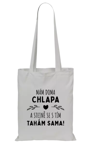 Látková taška Mám doma chlapa a stejně se s tím tahám sama