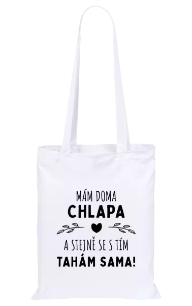 Látková taška Mám doma chlapa a stejně se s tím tahám sama