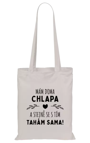 Látková taška Mám doma chlapa a stejně se s tím tahám sama
