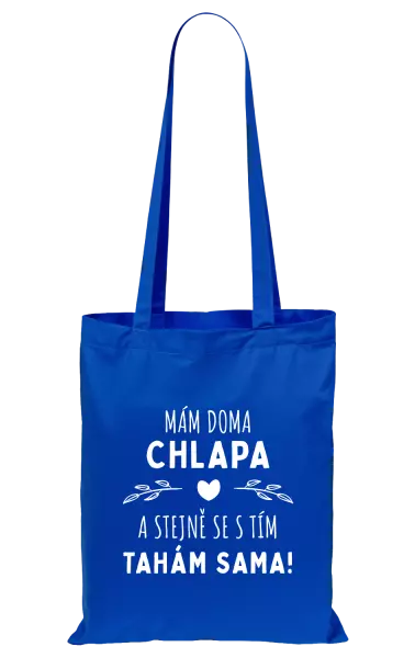 Látková taška Mám doma chlapa a stejně se s tím tahám sama