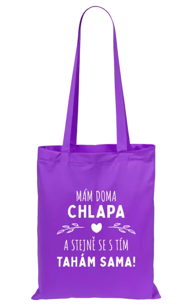 Látková taška Mám doma chlapa a stejně se s tím tahám sama