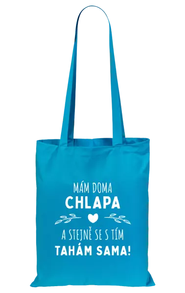 Látková taška Mám doma chlapa a stejně se s tím tahám sama