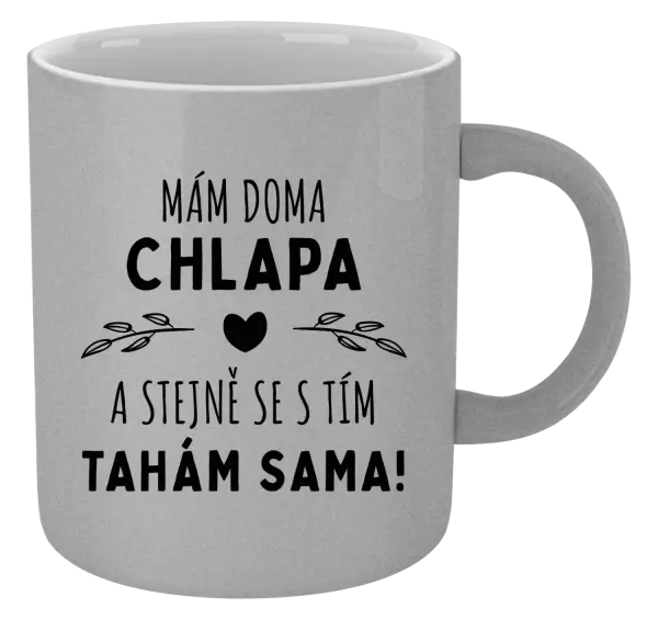 Metalický hrnek Mám doma chlapa a stejně se s tím tahám sama