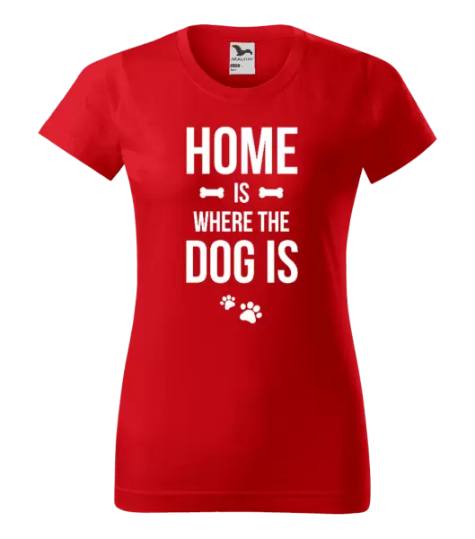 Dámské tričko Home is where the dog is
