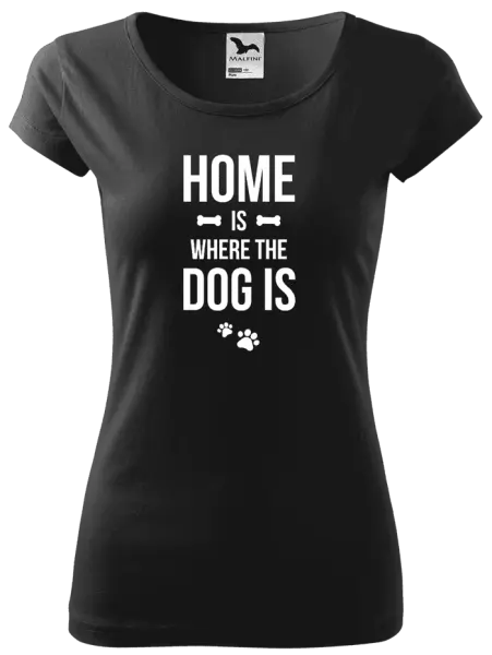 Dámské tričko Home is where the dog is