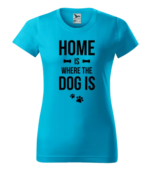 Dámské tričko Home is where the dog is