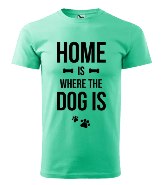 Pánské tričko Home is where the dog is