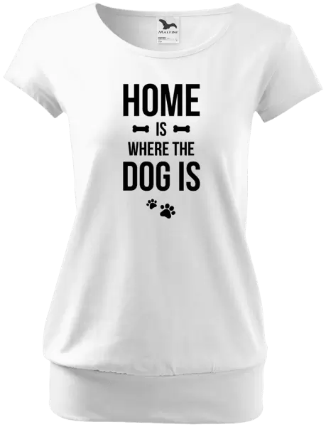 Dámske tričko Home is where the dog is
