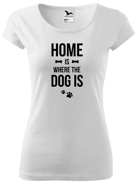 Dámské tričko Home is where the dog is
