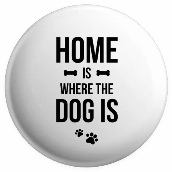 Placka Home is where the dog is