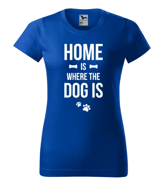 Dámské tričko Home is where the dog is