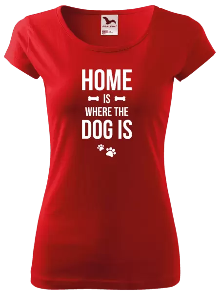 Dámské tričko Home is where the dog is