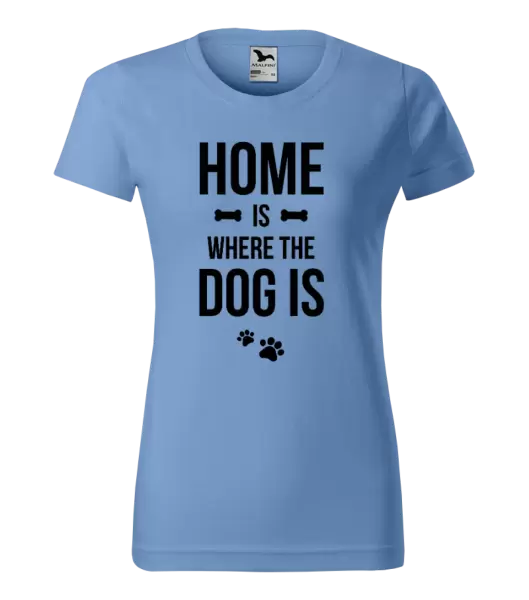 Dámské tričko Home is where the dog is