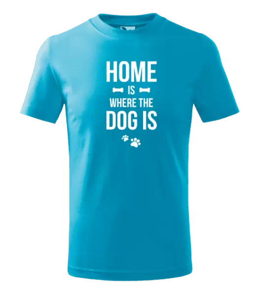 Dětské tričko Home is where the dog is