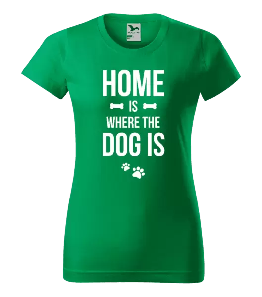 Dámské tričko Home is where the dog is