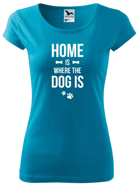 Dámské tričko Home is where the dog is