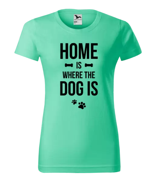 Dámske tričko Home is where the dog is