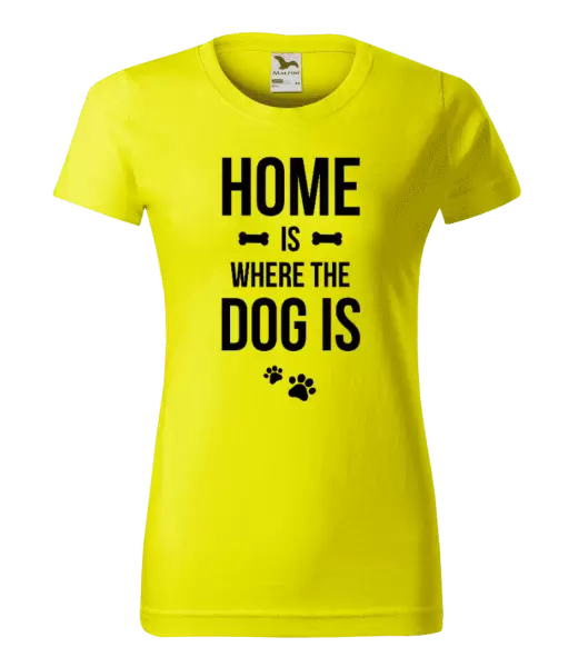 Dámské tričko Home is where the dog is