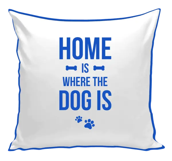 Vankúš Home is where the dog is