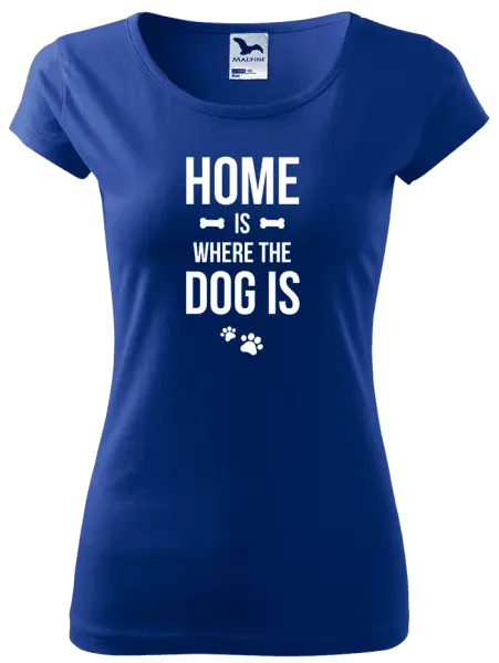 Dámské tričko Home is where the dog is