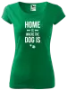Dámské tričko Home is where the dog is