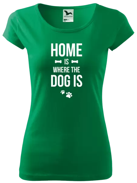 Dámské tričko Home is where the dog is