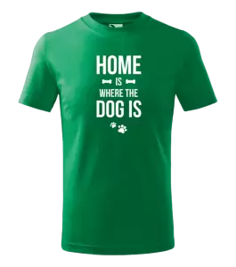 Detské tričko Home is where the dog is