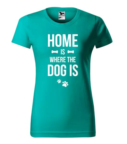 Dámské tričko Home is where the dog is